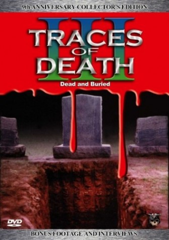 Traces of Death 3 9th Annivesary Collectors Edition with Bonus Footage & Interviews