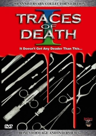Traces of Death 1 9th Annivesary Collectors Edition with Bonus Footage & Interviews